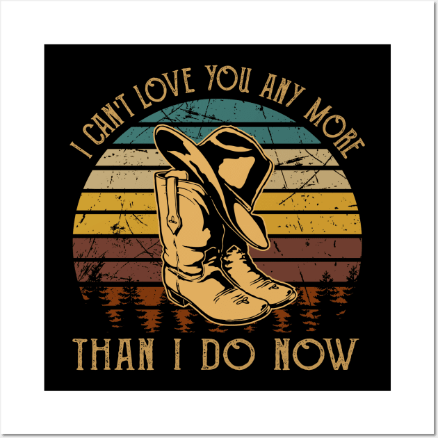 I Can't Love You Any More Than I Do Now Retro Cowboy Boots Wall Art by Terrence Torphy